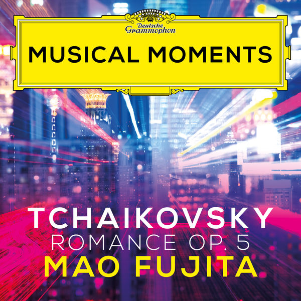 Mao Fujita|Tchaikovsky: Romance, Op. 5 (Musical Moments)