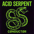 CØNDUCTØR Acid Serpent