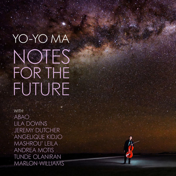 Yo-Yo Ma|Notes for the Future Yo-Yo Ma|Notes for the Future