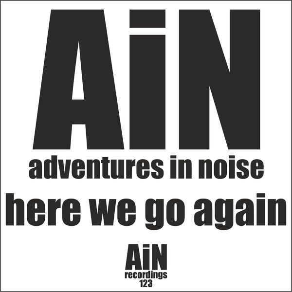 Adventures in Noise|Here We Go Again Adventures in Noise|Here We Go Again