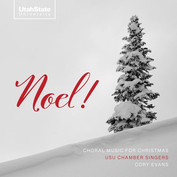 Utah State University Chamber Singers - Noel! Utah State University Chamber Singers - Noel!