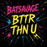 Batsavage BTTR THN U
