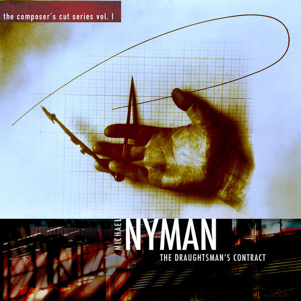 Michael Nyman Band|The Composer's Cut Series, Vol. I: The Draughtsman's Contract Michael Nyman Band|The Composer's Cut Series, Vol. I: The Draughtsman's Contract