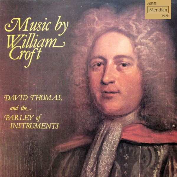 The Parley Of Instruments|Music by William Croft