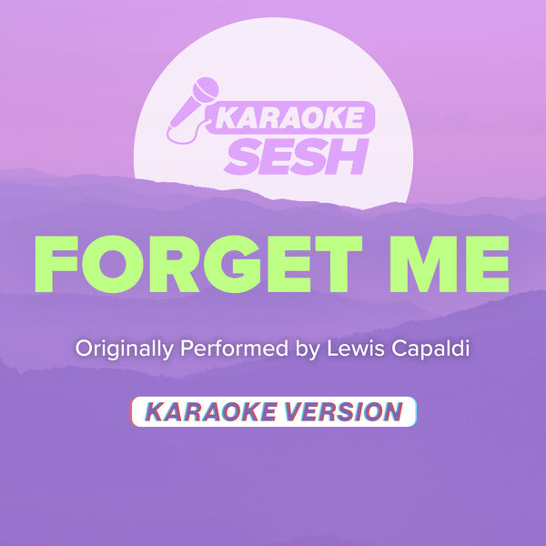 karaoke SESH|Forget Me (Originally Performed by Lewis Capaldi) (Karaoke Version)