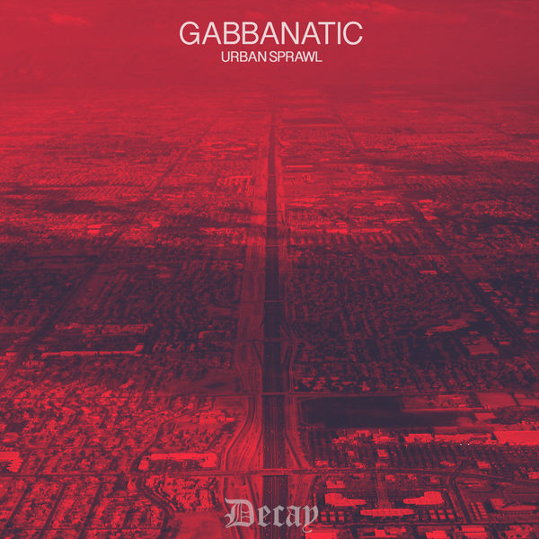 Gabbanatic|Urban Sprawl Gabbanatic|Urban Sprawl