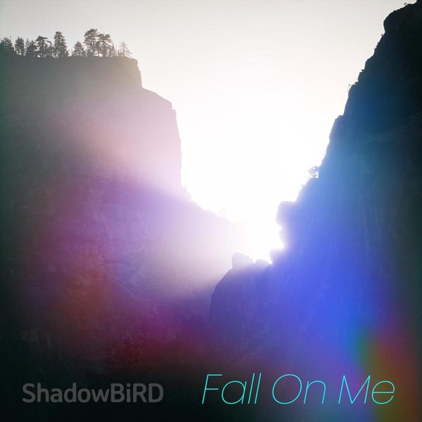 Shadowbird - Fall on Me Shadowbird - Fall on Me