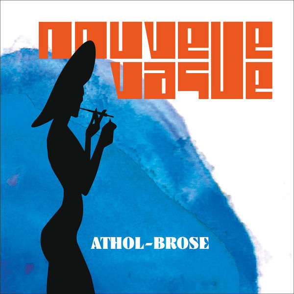 Nouvelle Vague|Athol Brose Nouvelle Vague|Athol Brose