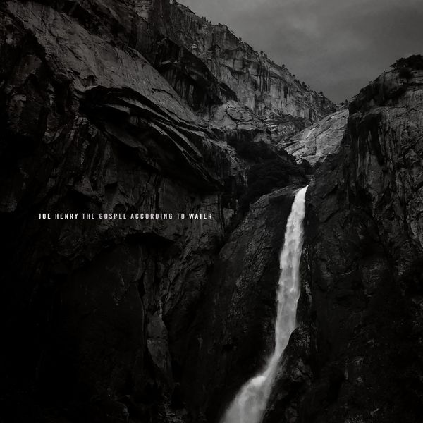 Joe Henry|The Gospel According to Water Joe Henry|The Gospel According to Water