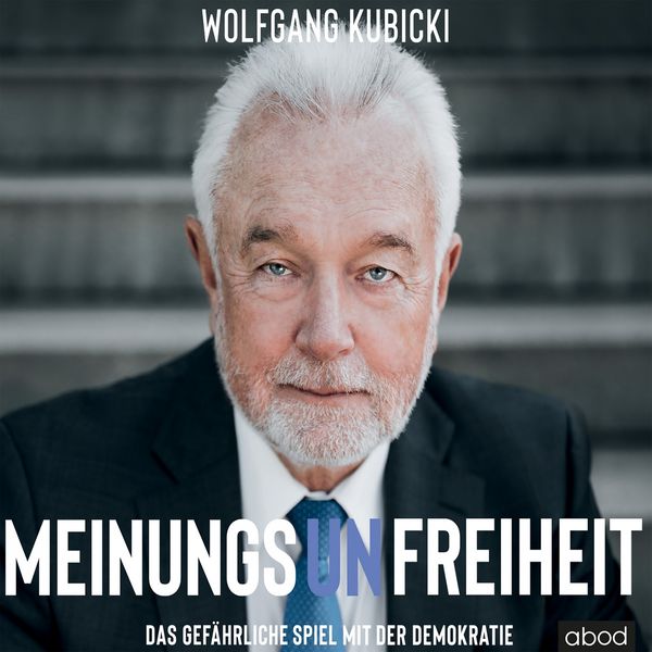 Wolfgang Kubicki|Meinungsunfreiheit (Das gefährliche Spiel mit der Demokratie) Wolfgang Kubicki|Meinungsunfreiheit (Das gefährliche Spiel mit der Demokratie)