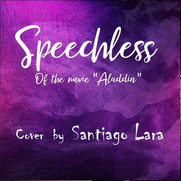 Santiago Lara|Speechless (From the Movie "Aladin") Santiago Lara|Speechless (From the Movie "Aladin")