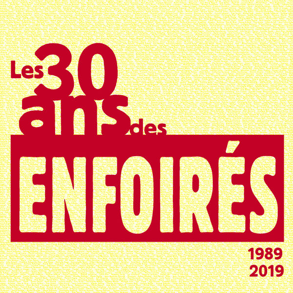 Les Enfoirés - Les 30 ans des Enfoirés 1989 2019 Les Enfoirés - Les 30 ans des Enfoirés 1989 2019