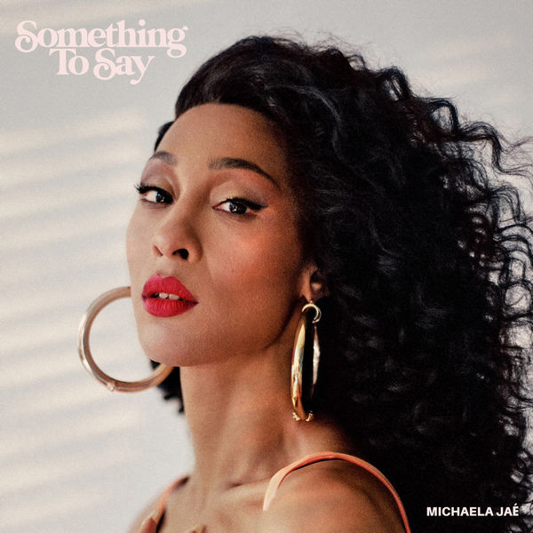 Michaela Jaé|Something To Say Michaela Jaé|Something To Say