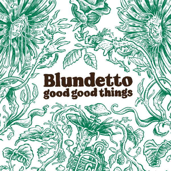 Blundetto - Good Good Things Blundetto - Good Good Things