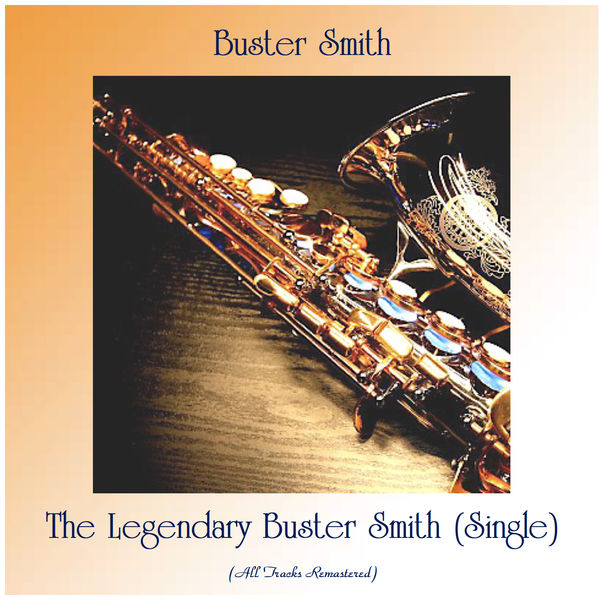 Buster Smith|The Legendary Buster Smith (Single) (All Tracks Remastered)