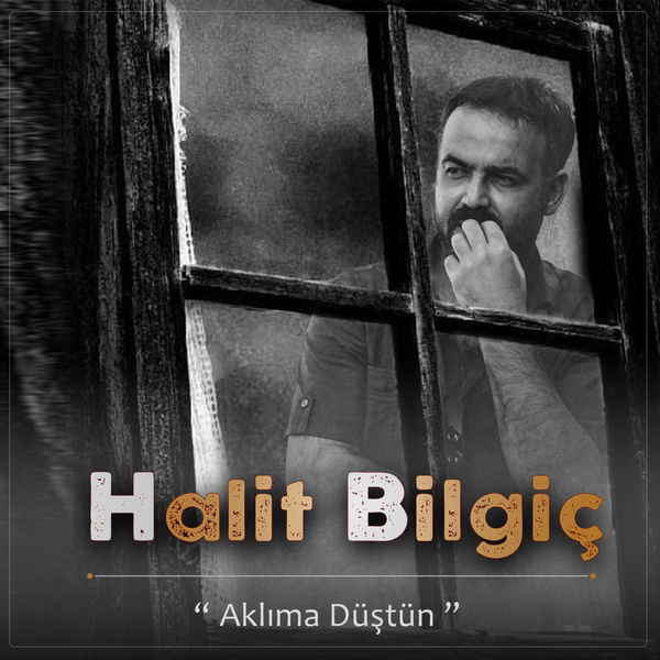 Halit Bilgiç|Aklıma Düştün Halit Bilgiç|Aklıma Düştün