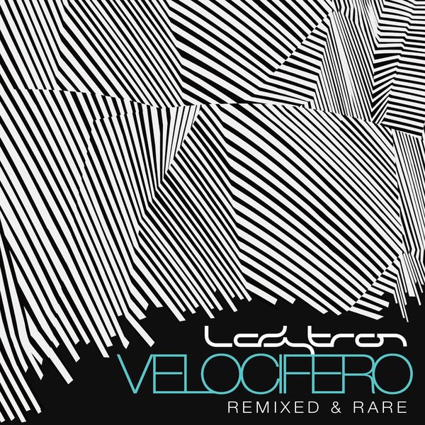 Ladytron - Velocifero (Remixed and Rare) Ladytron - Velocifero (Remixed and Rare)