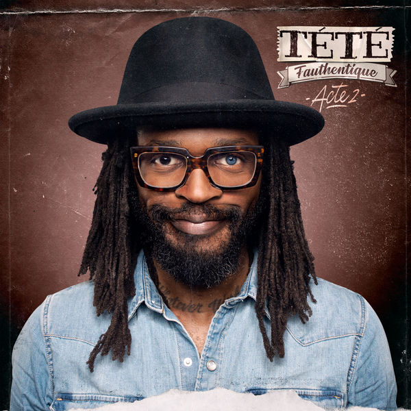 Tété - Fauthentique, Acte 2 Tété - Fauthentique, Acte 2