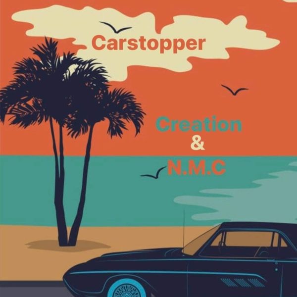 Creation|Carstopper (feat. N.M.C.) Creation|Carstopper (feat. N.M.C.)