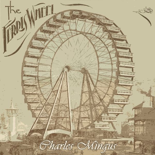 Charles Mingus - The Ferris Wheel Charles Mingus - The Ferris Wheel