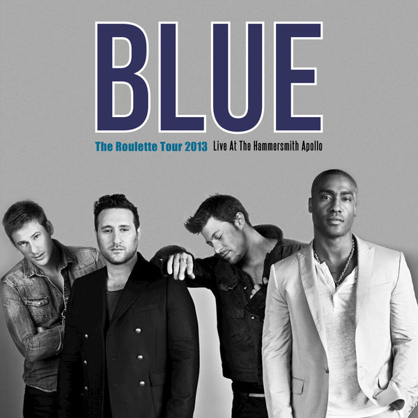 Blue|The Roulette Tour 2013 (Live at The Hammersmith Apollo)