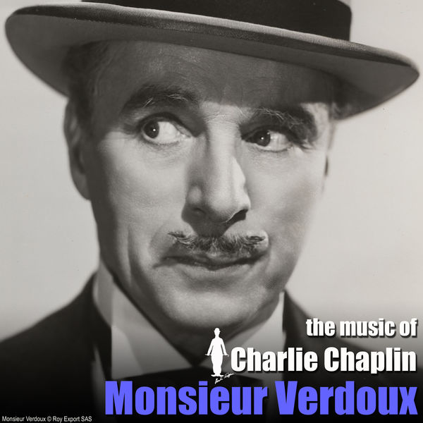 Charlie Chaplin - Monsieur Verdoux (Original Motion Picture Soundtrack) Charlie Chaplin - Monsieur Verdoux (Original Motion Picture Soundtrack)