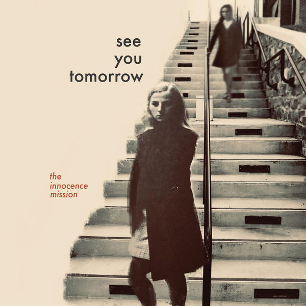 The Innocence Mission|See You Tomorrow The Innocence Mission|See You Tomorrow