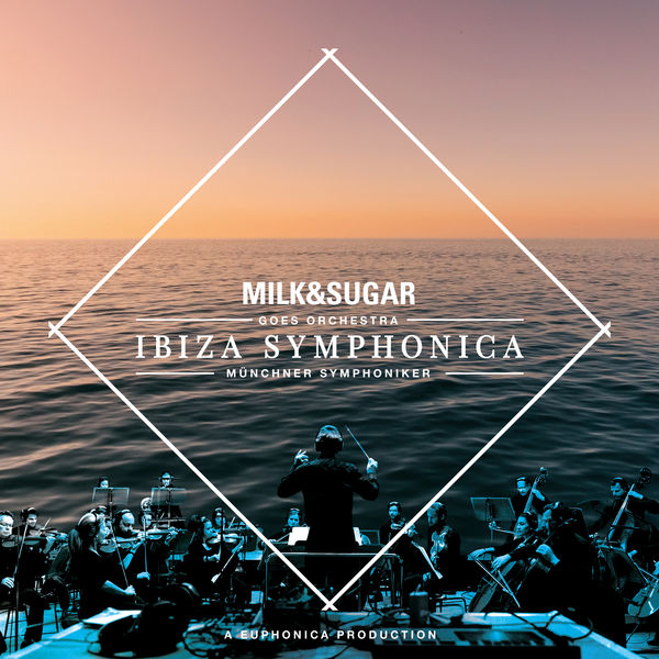 Milk & Sugar|IBIZA SYMPHONICA Milk & Sugar|IBIZA SYMPHONICA