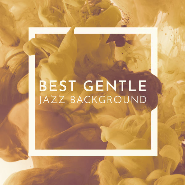 Relaxing Instrumental Jazz Ensemble - Best Gentle Jazz Background Relaxing Instrumental Jazz Ensemble - Best Gentle Jazz Background