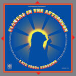 Various Artists Flowers In The Afternoon: Late-1960s Sunshine