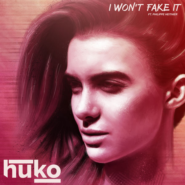 Huko|I Won't Fake It (feat. Philippe Heithier)