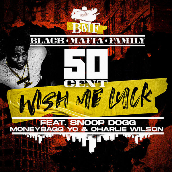 Wish Me Luck (Extended Version), 50 Cent - Qobuz