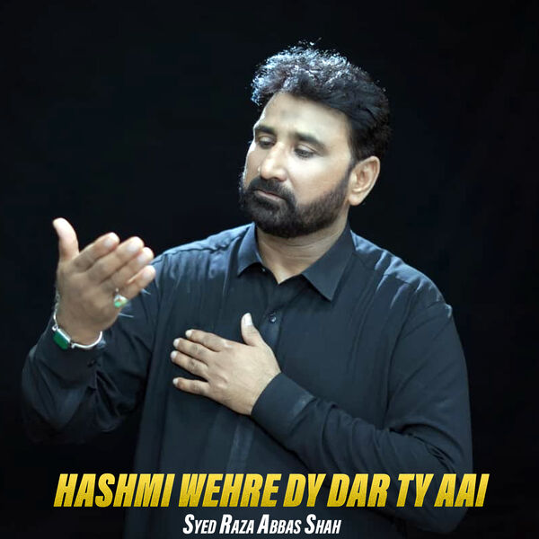 Syed Razi Shah Hashmi Wehre Dy Dar Ty Aai, Syed Raza Abbas Shah - Qobuz