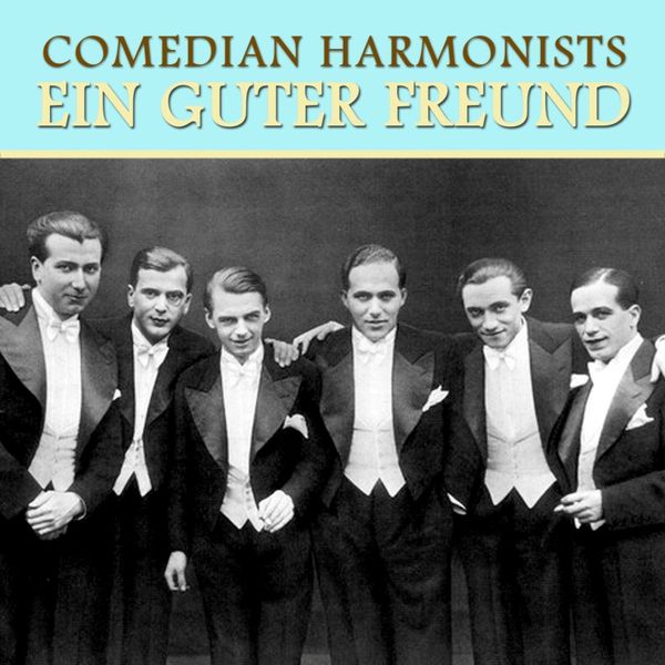 Comedian Harmonists - Ein Guter Freund Comedian Harmonists - Ein Guter Freund