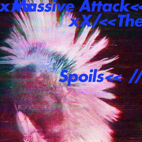 Massive Attack - Spoils Come Near Me Massive Attack - Spoils Come Near Me