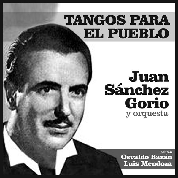 Orquesta De Juan Sanchez Gorio|Tangos para el Pueblo