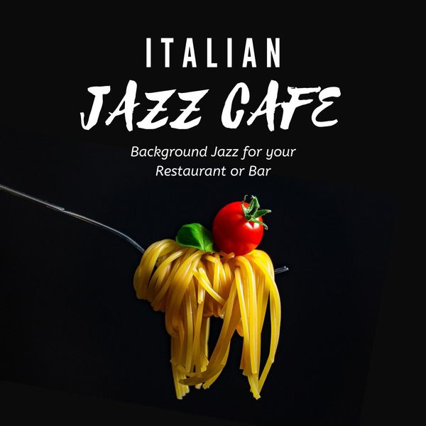 Italian Jazz Café|Background Jazz for your Restaurants or Bar Italian Jazz Café|Background Jazz for your Restaurants or Bar
