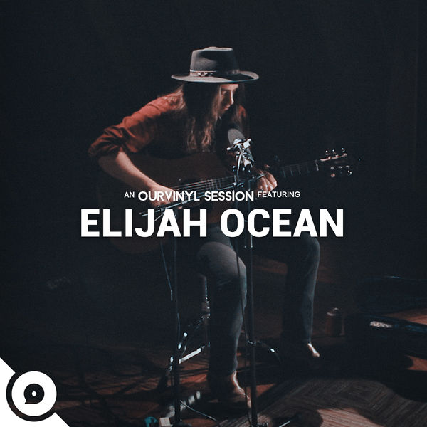 Elijah Ocean|Elijah Ocean | OurVinyl Sessions