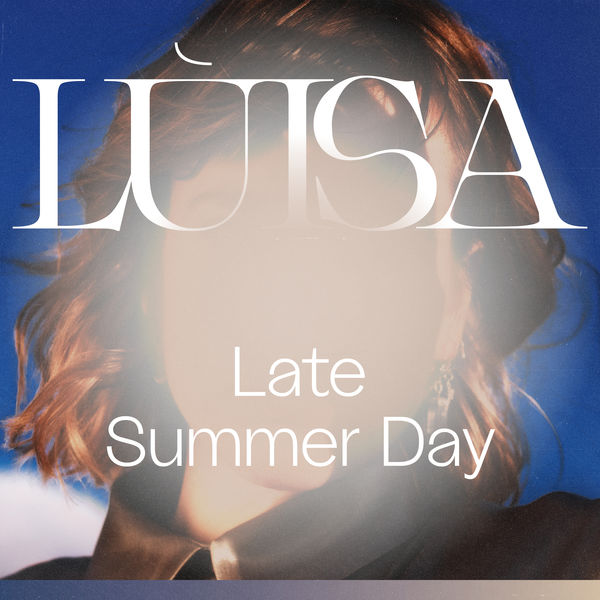 Luisa - Late Summer Day Luisa - Late Summer Day