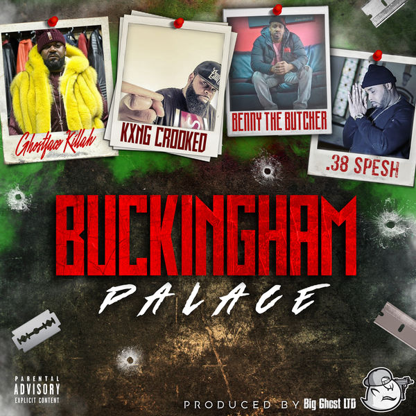 Ghostface Killah - Buckingham Palace (feat. Kxng Crooked, Benny the Butcher & 38 Spesh) Ghostface Killah - Buckingham Palace (feat. Kxng Crooked, Benny the Butcher & 38 Spesh)
