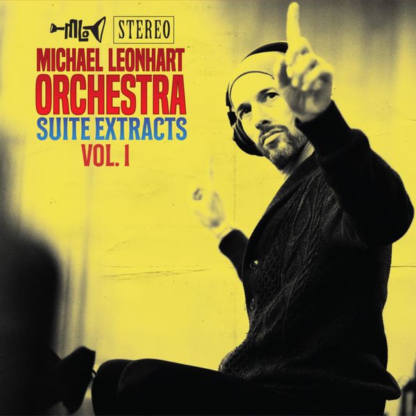 Michael Leonhart Orchestra - Suite Extracts Vol.1 Michael Leonhart Orchestra - Suite Extracts Vol.1