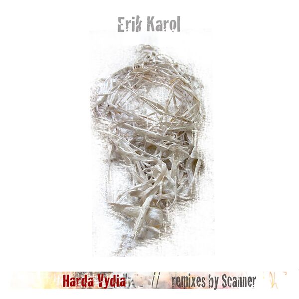 Erik Karol|Harda Vydia (Remixes by Scanner) Erik Karol|Harda Vydia (Remixes by Scanner)