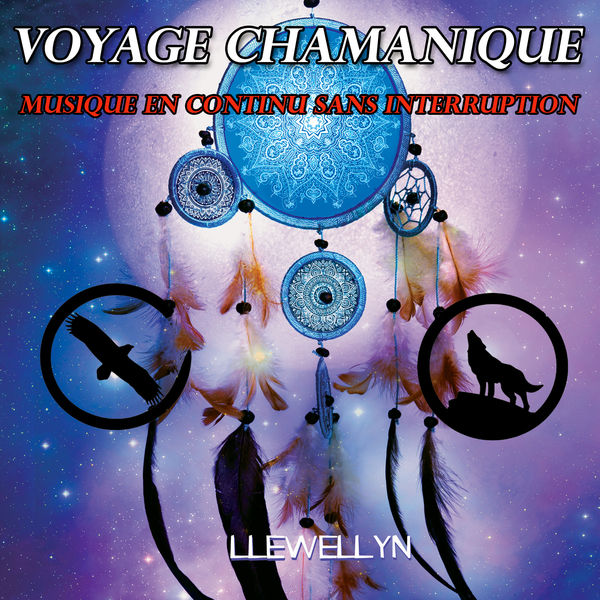 Llewellyn|Voyage chamanique: musique en continu sans interruption (Musique Amérindienne)