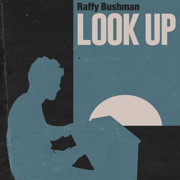 Raffy Bushman - Look Up Raffy Bushman - Look Up