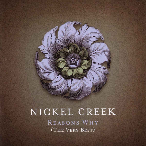 Nickel Creek|Reason's Why (The Very Best) Nickel Creek|Reason's Why (The Very Best)