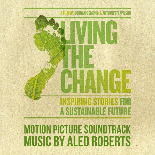 Aled Roberts - Living the Change (Motion Picture Soundtrack) Aled Roberts - Living the Change (Motion Picture Soundtrack)