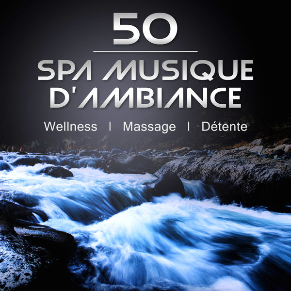 Oasis de Musique Zen Spa|50 Spa musique d'ambiance: Wellness, Massage, Détente - Zen, New age, Sons de la nature pour la relaxation, Calme méditation, Pratique énergétique, Retrouver forme, Santé et bien-être