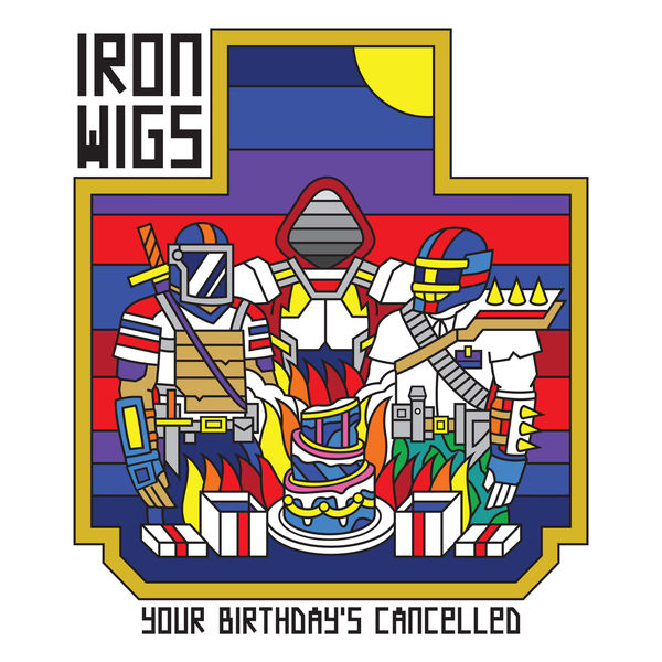 Iron Wigs - Your Birthday's Cancelled Iron Wigs - Your Birthday's Cancelled