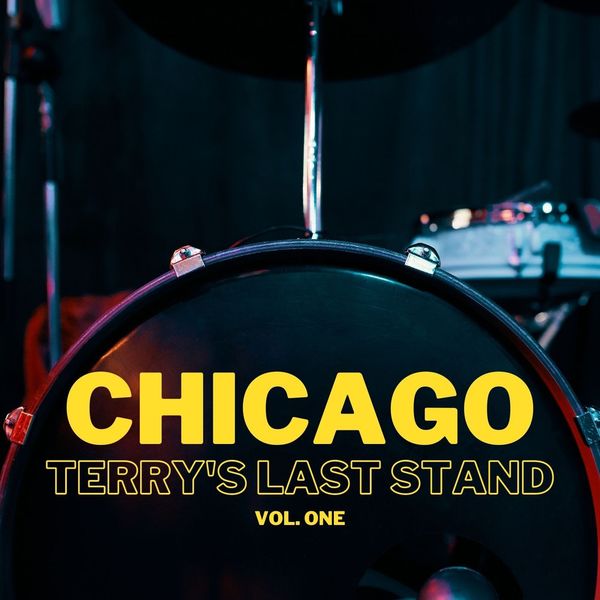 Chicago|Chicago: Terry's Last Stand vol. 1 (Live) Chicago|Chicago: Terry's Last Stand vol. 1 (Live)