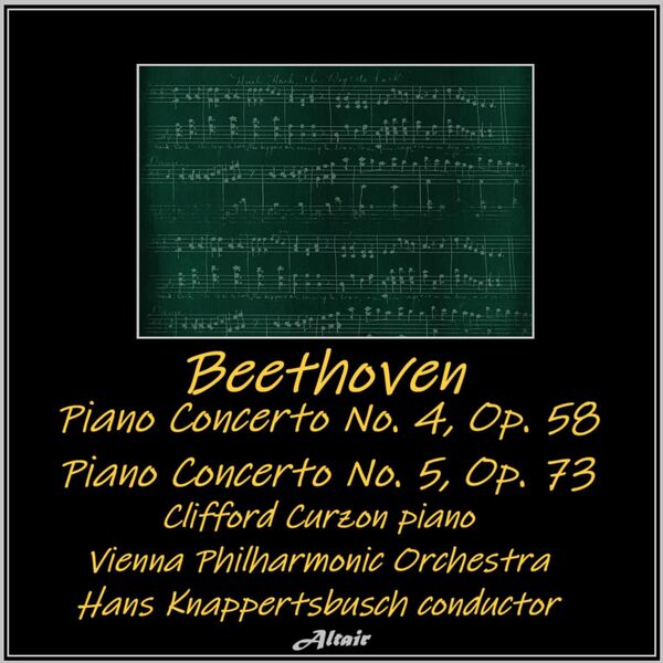 Clifford Curzon|Beethoven: Piano Concerto NO. 4, OP. 58 - Piano Concerto NO. 5, OP. 73